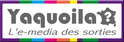 yaquoila ? Trouvez la sortie dont vous avez envie !